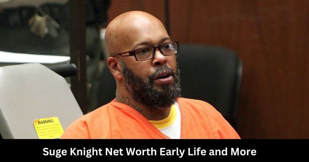 Suge Knight Net Worth